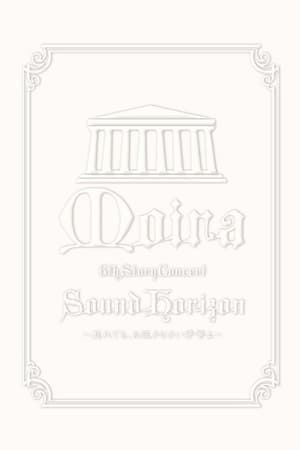 Sound Horizon 6th Story Concert『Moira（命运）』～即便如此，也请前行吧孩子们～～LIVE DVD